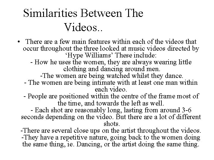 Similarities Between The Videos. . • There a few main features within each of