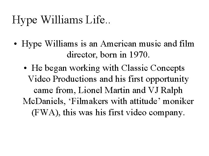 Hype Williams Life. . • Hype Williams is an American music and film director,