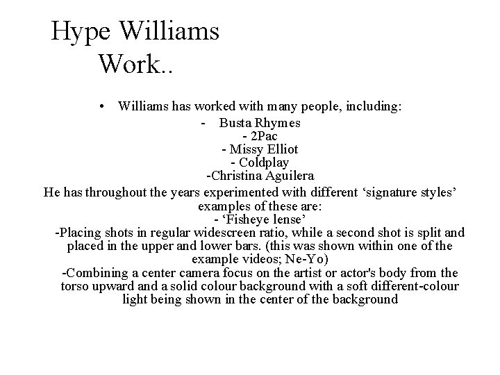 Hype Williams Work. . • Williams has worked with many people, including: - Busta