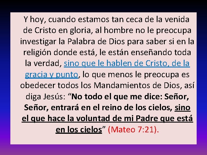  Y hoy, cuando estamos tan ceca de la venida de Cristo en gloria,