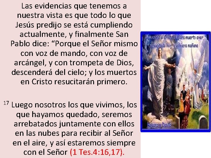  Las evidencias que tenemos a nuestra vista es que todo lo que Jesús