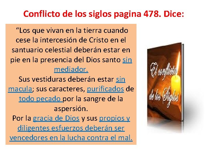  Conflicto de los siglos pagina 478. Dice: “Los que vivan en la tierra