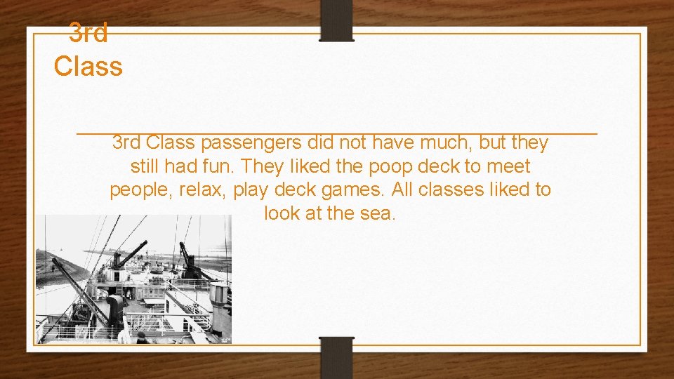 3 rd Class passengers did not have much, but they still had fun. They