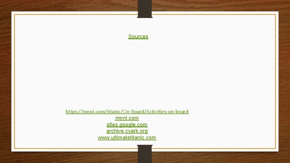 Sources https: //nmni. com/titanic/On-Board/Activities-on-board nmni. com sites. google. com archive. cyark. org www. ultimatetitanic.