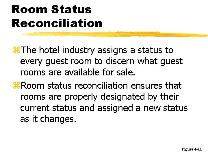 Room Status Reconciliation z. The hotel industry assigns a status to every guest room