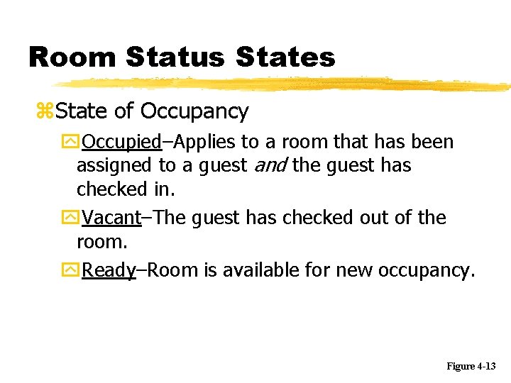 Room Status States z. State of Occupancy y. Occupied–Applies to a room that has