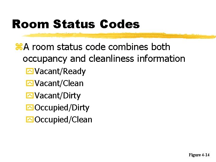 Room Status Codes z. A room status code combines both occupancy and cleanliness information