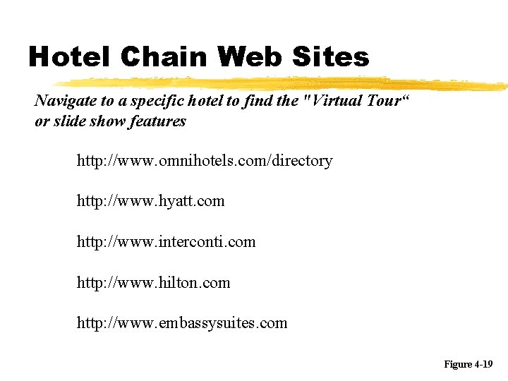 Hotel Chain Web Sites Navigate to a specific hotel to find the "Virtual Tour“