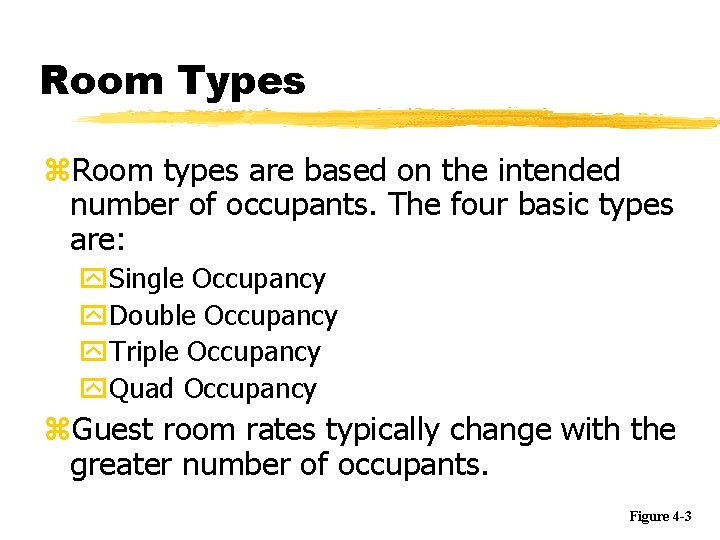 Room Types z. Room types are based on the intended number of occupants. The