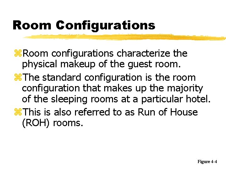 Room Configurations z. Room configurations characterize the physical makeup of the guest room. z.