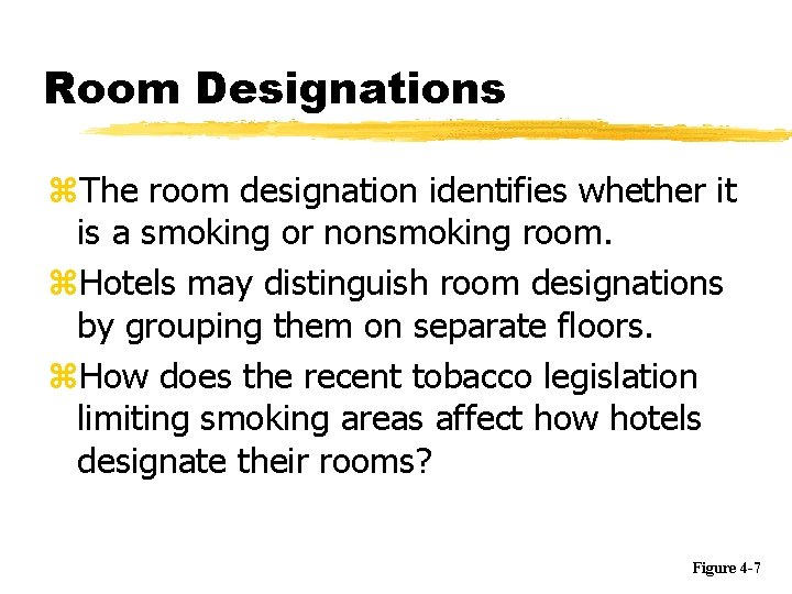 Room Designations z. The room designation identifies whether it is a smoking or nonsmoking