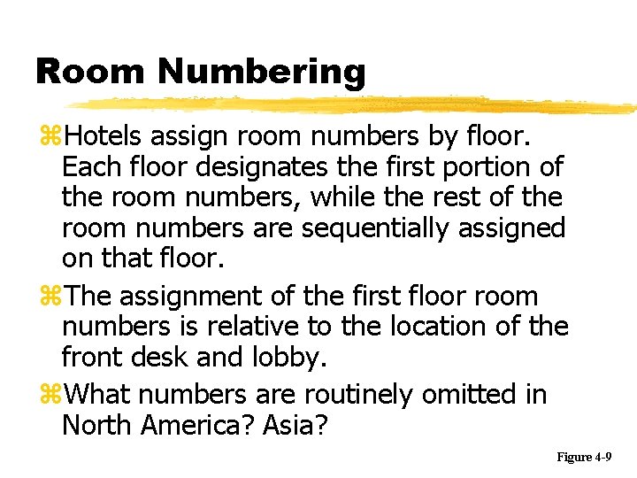 Room Numbering z. Hotels assign room numbers by floor. Each floor designates the first