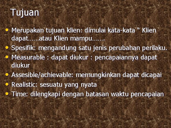 Tujuan • Merupakan tujuan klien: dimulai kata-kata “ Klien • • • dapat……atau Klien