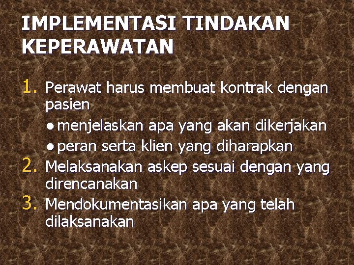 IMPLEMENTASI TINDAKAN KEPERAWATAN 1. Perawat harus membuat kontrak dengan 2. 3. pasien ● menjelaskan