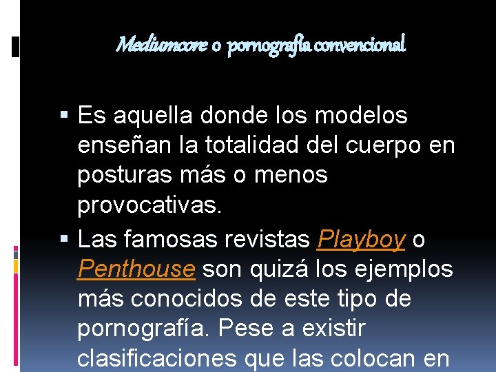 Mediumcore o pornografía convencional Es aquella donde los modelos enseñan la totalidad del cuerpo