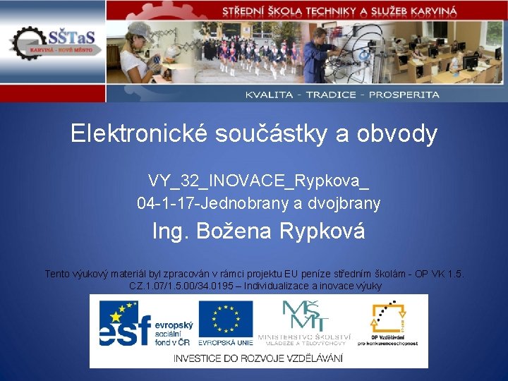 Elektronické součástky a obvody VY_32_INOVACE_Rypkova_ 04 -1 -17 -Jednobrany a dvojbrany Ing. Božena Rypková