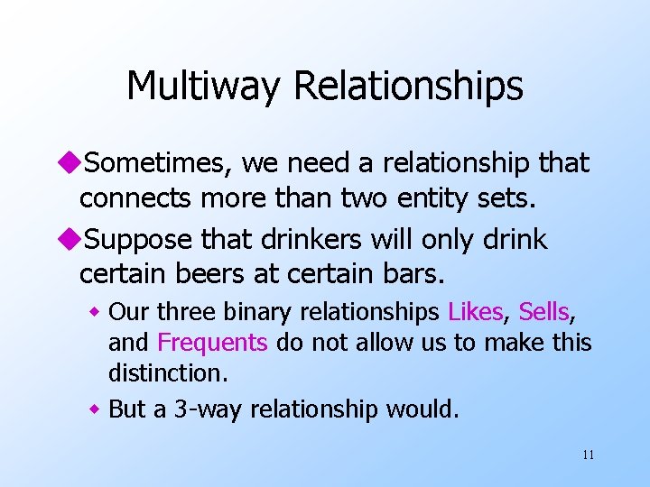 Multiway Relationships u. Sometimes, we need a relationship that connects more than two entity