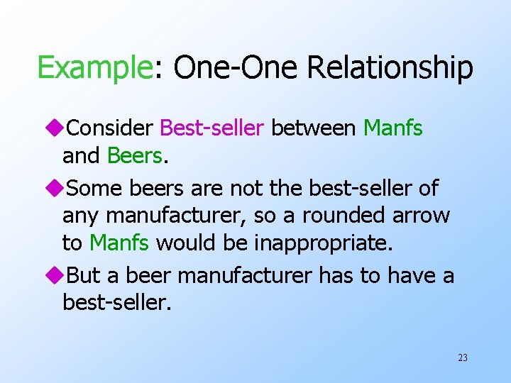 Example: One-One Relationship u. Consider Best-seller between Manfs and Beers. u. Some beers are