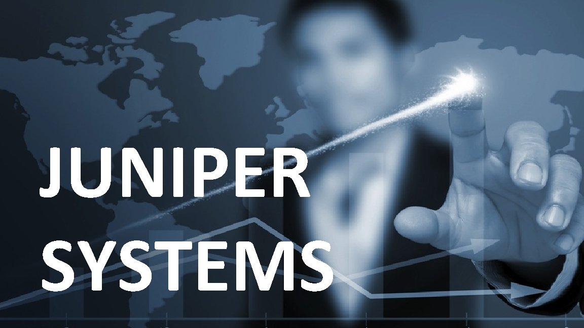 JUNIPER SYSTEMS 16 Copyright © 2014 Juniper Networks, Inc. JUNIPER SYSTEMS 16 Copyright © 2014 Juniper Networks, Inc.