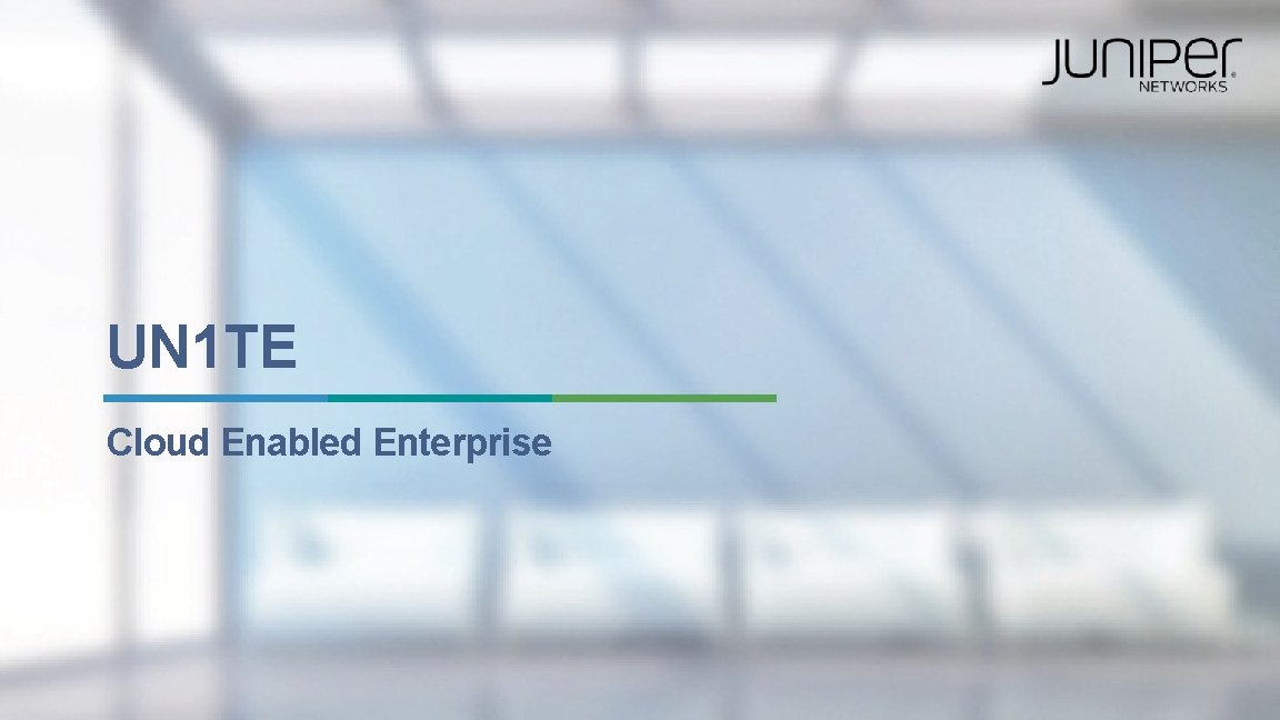 UN 1 TE Cloud Enabled Enterprise 21 Copyright © 2014 Juniper Networks, Inc. UN 1 TE Cloud Enabled Enterprise 21 Copyright © 2014 Juniper Networks, Inc.
