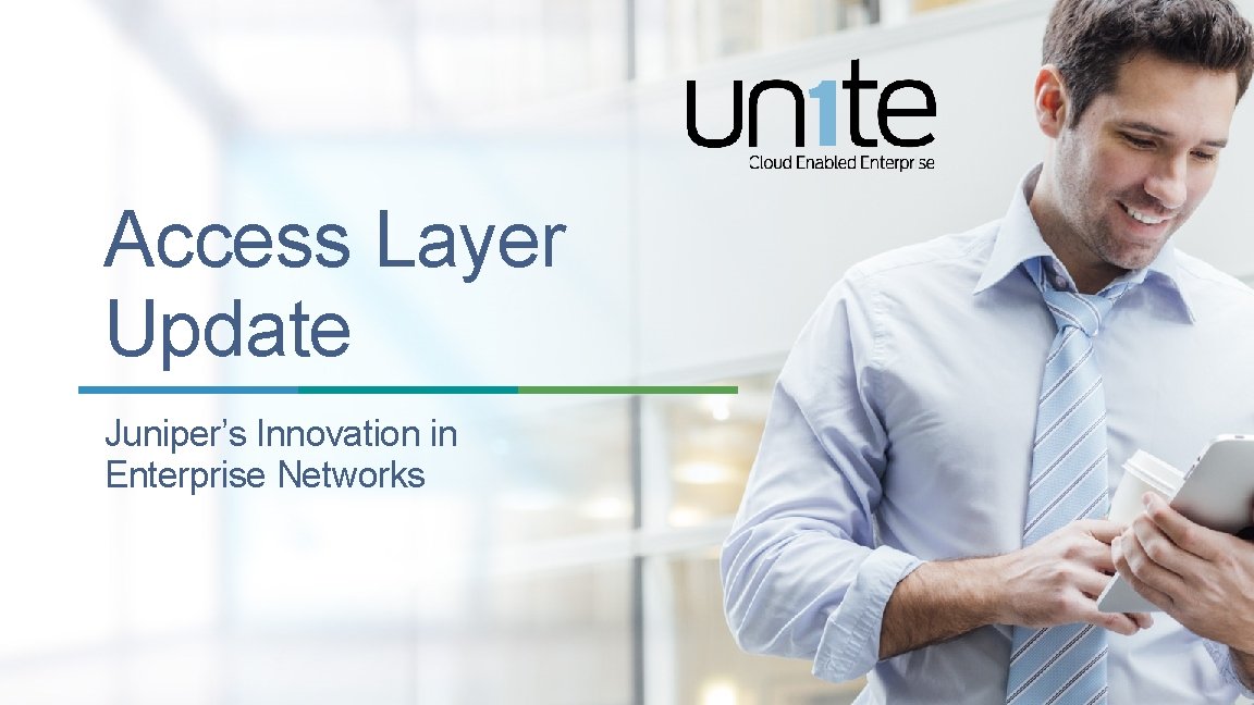 Access Layer Update Juniper’s Innovation in Enterprise Networks 30 Copyright © 2014 Juniper Networks, Access Layer Update Juniper’s Innovation in Enterprise Networks 30 Copyright © 2014 Juniper Networks,