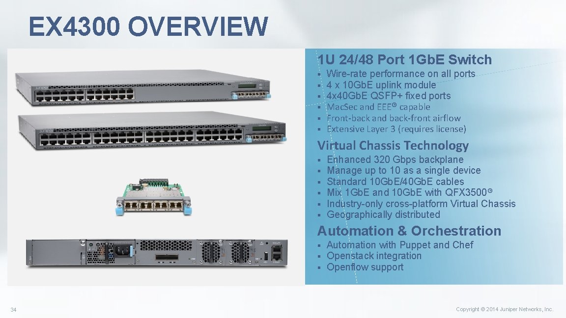 EX 4300 OVERVIEW 1 U 24/48 Port 1 Gb. E Switch § § § EX 4300 OVERVIEW 1 U 24/48 Port 1 Gb. E Switch § § §