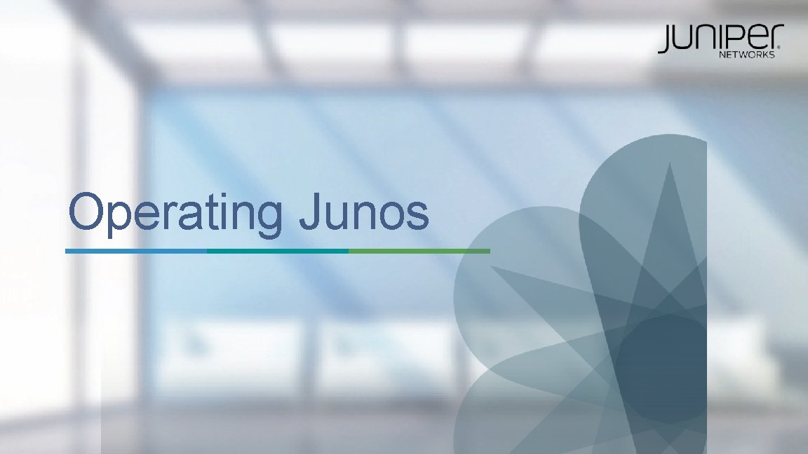 Operating Junos 9 Copyright © 2014 Juniper Networks, Inc. Operating Junos 9 Copyright © 2014 Juniper Networks, Inc.