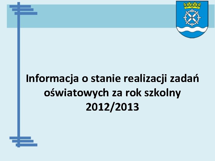 Informacja o stanie realizacji zadań oświatowych za rok szkolny 2012/2013 