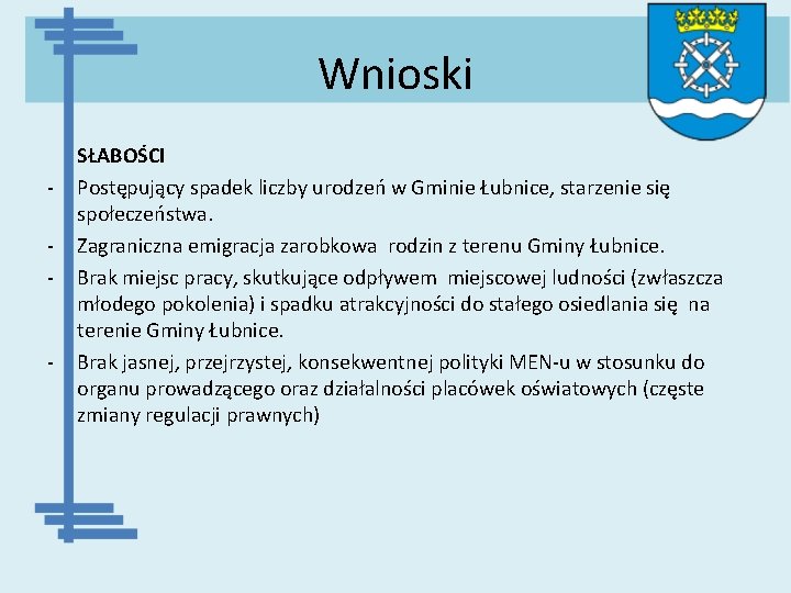 Wnioski - - SŁABOŚCI Postępujący spadek liczby urodzeń w Gminie Łubnice, starzenie się społeczeństwa.