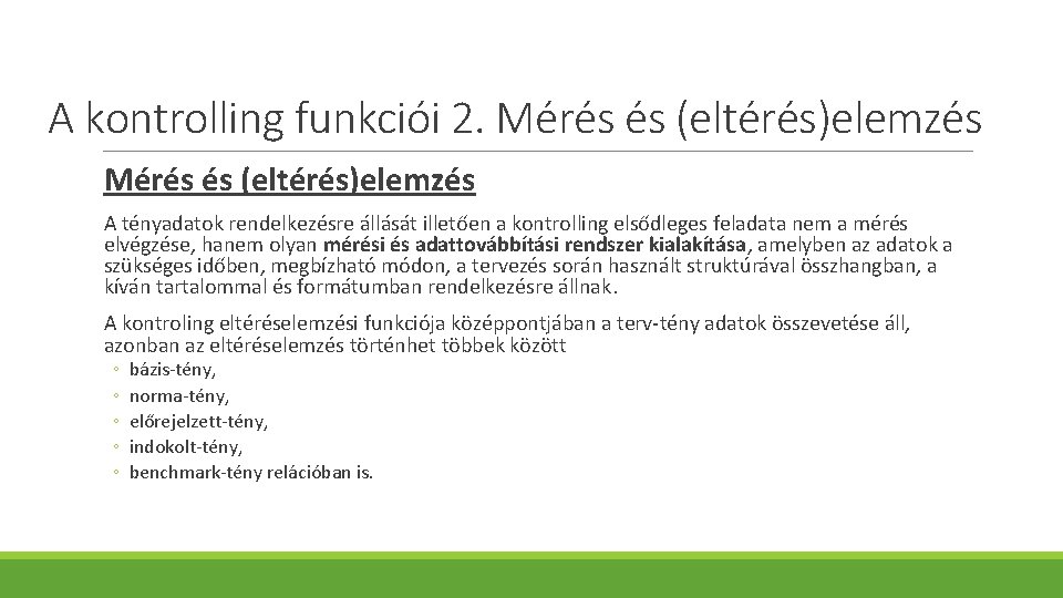 A kontrolling funkciói 2. Mérés és (eltérés)elemzés A tényadatok rendelkezésre állását illetően a kontrolling