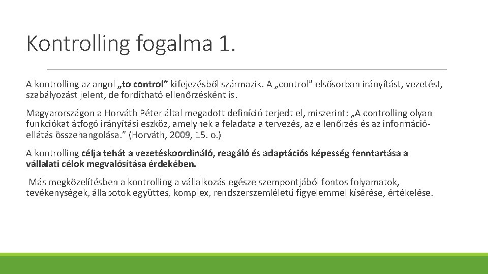 Kontrolling fogalma 1. A kontrolling az angol „to control” kifejezésből származik. A „control” elsősorban