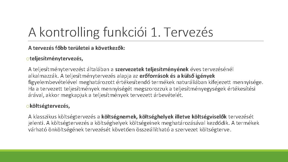 A kontrolling funkciói 1. Tervezés A tervezés főbb területei a következők: oteljesítménytervezés, A teljesítménytervezést