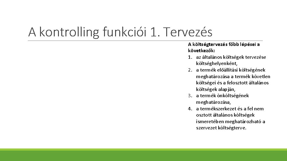 A kontrolling funkciói 1. Tervezés A költségtervezés főbb lépései a következők: 1. az általános