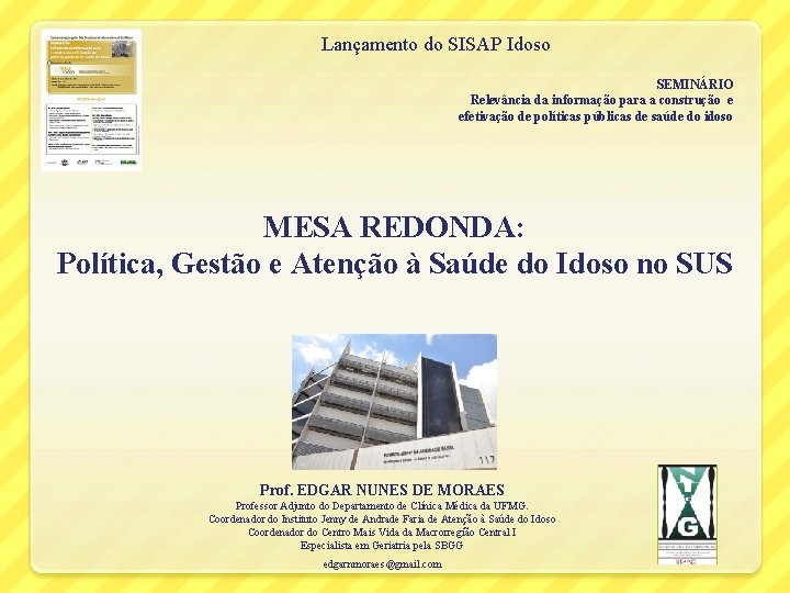 Lançamento do SISAP Idoso SEMINÁRIO Relevância da informação para a construção e efetivação de