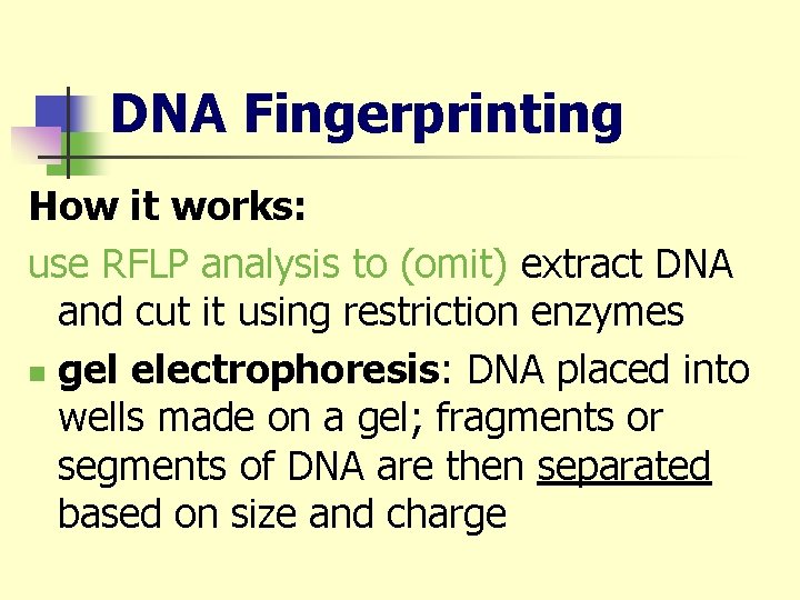 DNA Fingerprinting How it works: use RFLP analysis to (omit) extract DNA and cut
