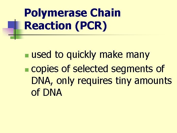 Polymerase Chain Reaction (PCR) used to quickly make many n copies of selected segments