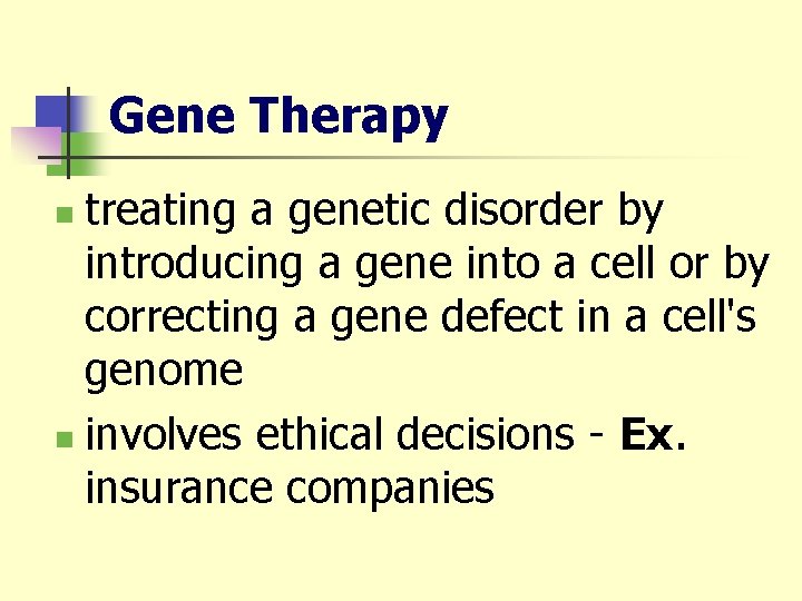 Gene Therapy treating a genetic disorder by introducing a gene into a cell or