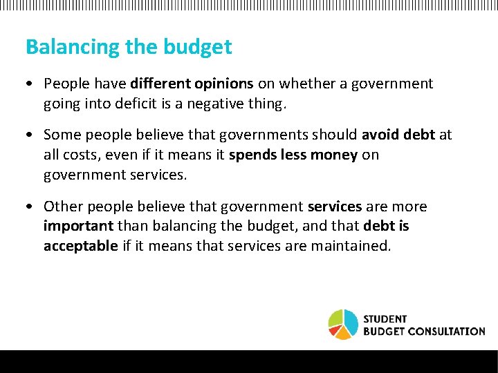 Balancing the budget • People have different opinions on whether a government going into