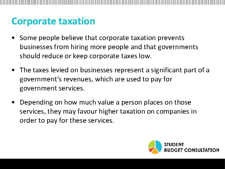 Corporate taxation • Some people believe that corporate taxation prevents businesses from hiring more