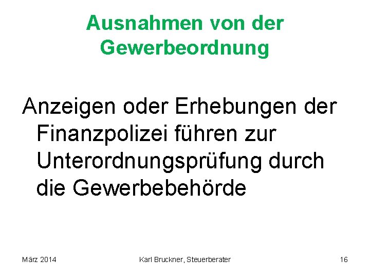 Ausnahmen von der Gewerbeordnung Anzeigen oder Erhebungen der Finanzpolizei führen zur Unterordnungsprüfung durch die