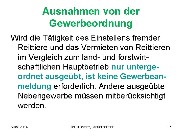 Ausnahmen von der Gewerbeordnung Wird die Tätigkeit des Einstellens fremder Reittiere und das Vermieten