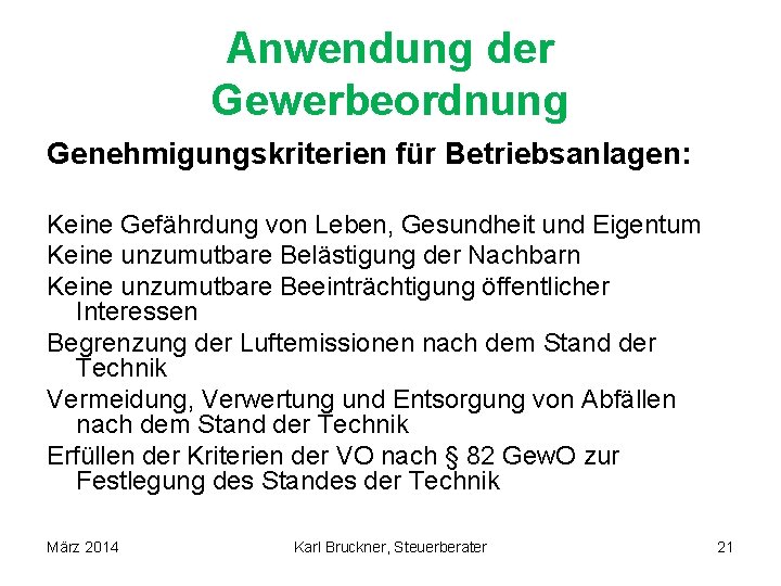 Anwendung der Gewerbeordnung Genehmigungskriterien für Betriebsanlagen: Keine Gefährdung von Leben, Gesundheit und Eigentum Keine