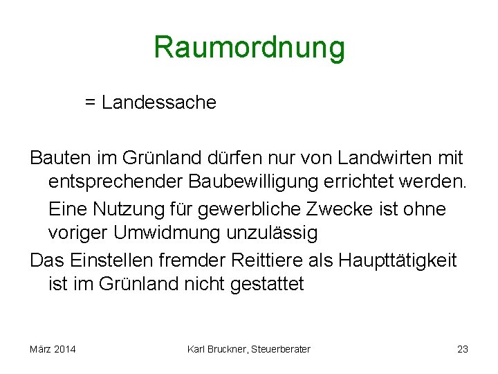 Raumordnung = Landessache Bauten im Grünland dürfen nur von Landwirten mit entsprechender Baubewilligung errichtet