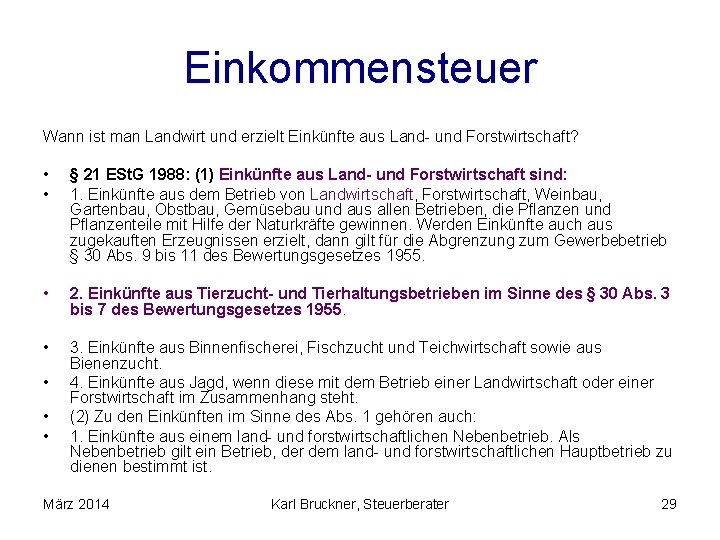 Einkommensteuer Wann ist man Landwirt und erzielt Einkünfte aus Land- und Forstwirtschaft? • •