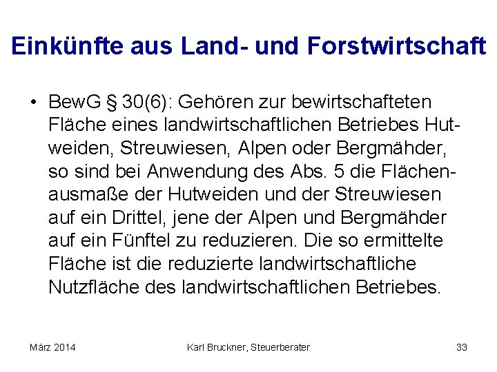 Einkünfte aus Land- und Forstwirtschaft • Bew. G § 30(6): Gehören zur bewirtschafteten Fläche