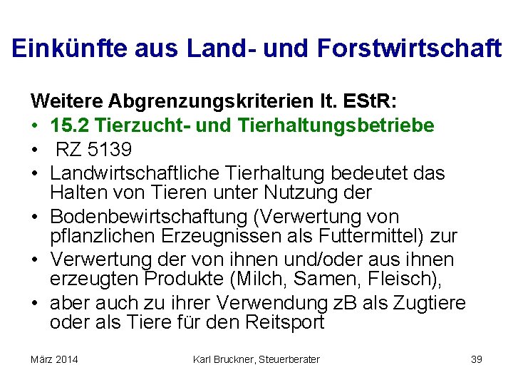 Einkünfte aus Land- und Forstwirtschaft Weitere Abgrenzungskriterien lt. ESt. R: • 15. 2 Tierzucht-