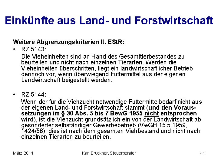 Einkünfte aus Land- und Forstwirtschaft Weitere Abgrenzungskriterien lt. ESt. R: • RZ 5143: Die