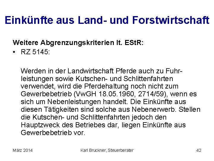 Einkünfte aus Land- und Forstwirtschaft Weitere Abgrenzungskriterien lt. ESt. R: • RZ 5145: Werden