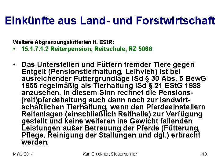 Einkünfte aus Land- und Forstwirtschaft Weitere Abgrenzungskriterien lt. ESt. R: • 15. 1. 7.