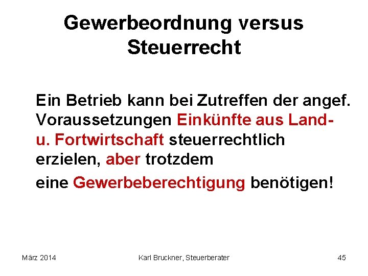 Gewerbeordnung versus Steuerrecht Ein Betrieb kann bei Zutreffen der angef. Voraussetzungen Einkünfte aus Landu.